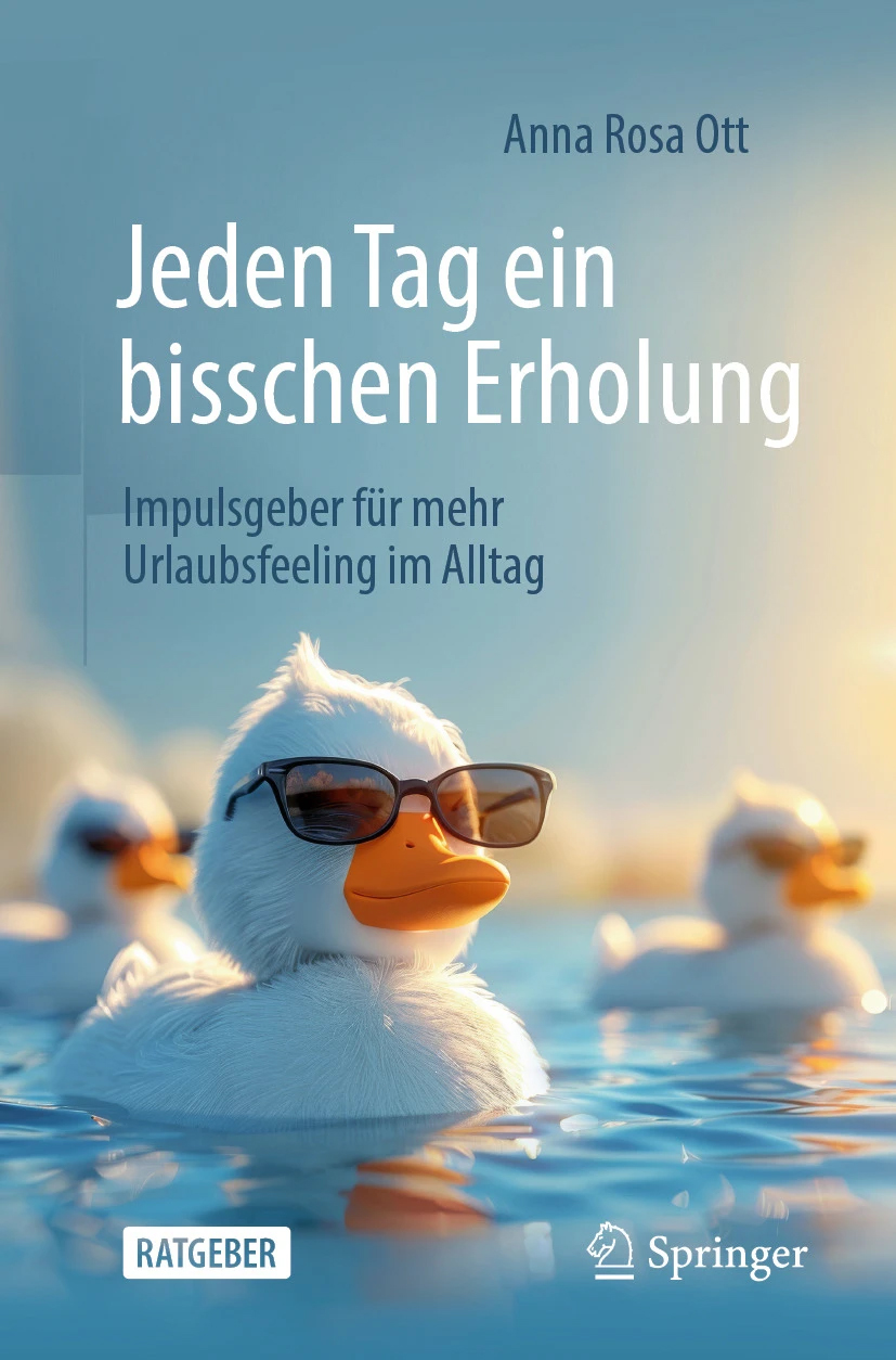 Anna Rosa Ott: Jeden Tag ein bisschen Erholung. Impulsgeber für mehr Urlaubsfeeling im Alltag. Springer, Heidelberg 2024, 274 Seiten, 19,99 Euro. (c) Springer Anna Rosa Ott: Jeden Tag ein bisschen Erholung. Impulsgeber für mehr Urlaubsfeeling im Alltag. Springer, Heidelberg 2024, 274 Seiten, 19,99 Euro.