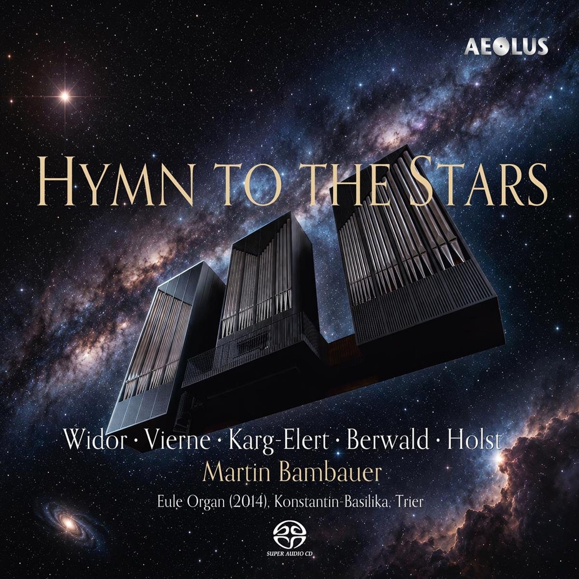 „Hymn to the Stars“, Werke von Widor, Karg-Elert, Vierne u. a.; Martin Bambauer (2025); Aeolus SACD 4026798115319. CD-Cover: „Hymn to the Stars“