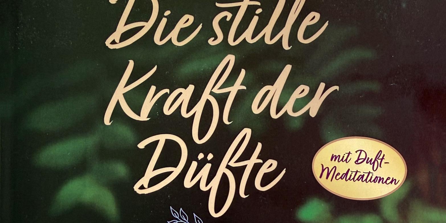 Georg Schmitz-Remy, Die stille Kraft der Düfte, ISBN 978-3-696-38507-1. Erhältlich im Buchhandel und in Apotheken, Preis: 24,90 Euro (c) BoD - Books on Demand Ausschnitt des Buchcovers 'Die stille Kraft der Düfte'